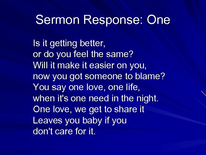 Sermon Response: One Is it getting better, or do you feel the same? Will