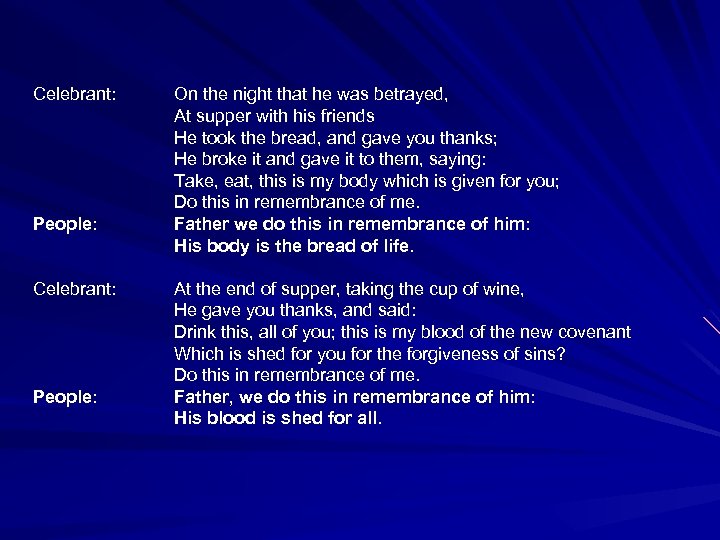 Celebrant: People: On the night that he was betrayed, At supper with his friends