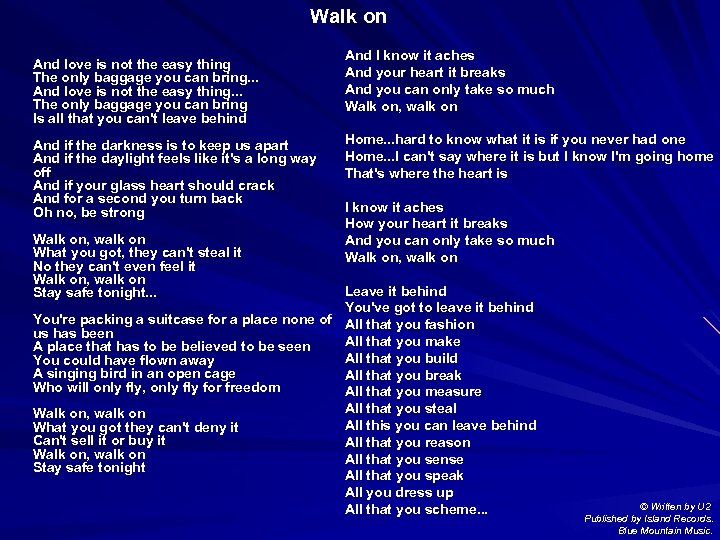 Walk on And love is not the easy thing The only baggage you can