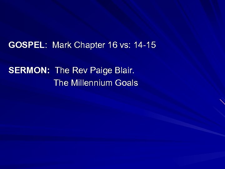 GOSPEL: Mark Chapter 16 vs: 14 -15 SERMON: The Rev Paige Blair. The Millennium