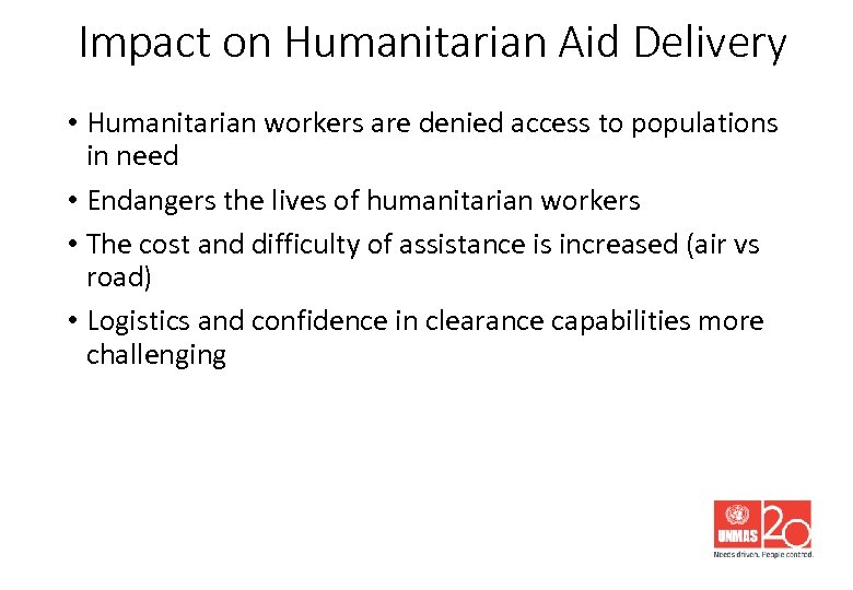 Impact on Humanitarian Aid Delivery • Humanitarian workers are denied access to populations in