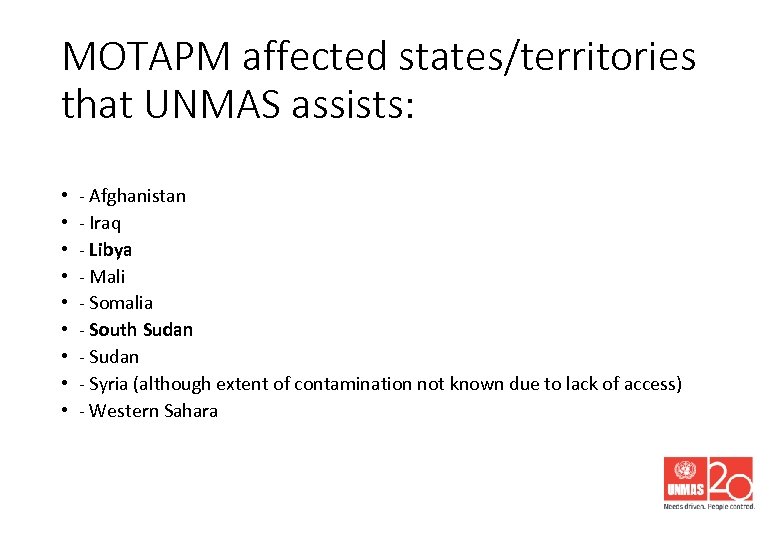MOTAPM affected states/territories that UNMAS assists: • • • - Afghanistan - Iraq -