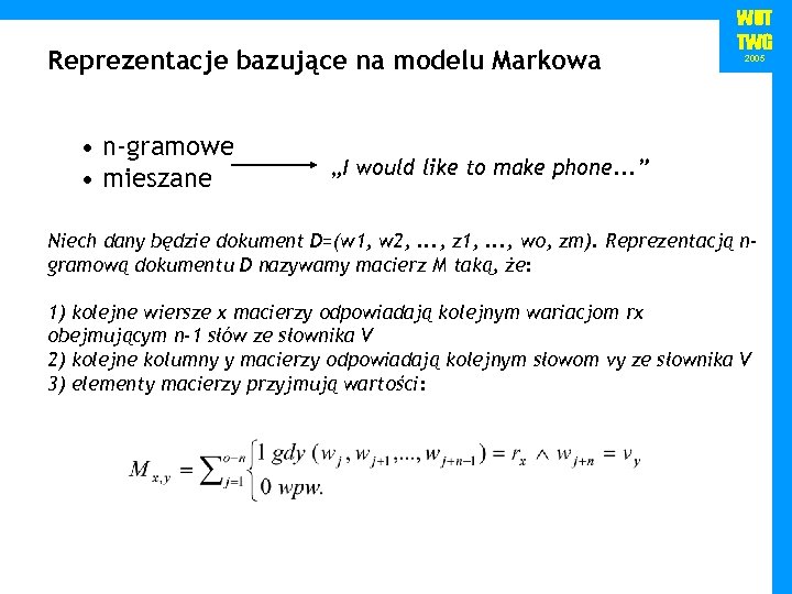 Reprezentacje bazujące na modelu Markowa • n-gramowe • mieszane WUT TWG 2005 „I would