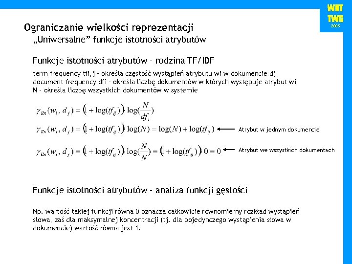 WUT TWG Ograniczanie wielkości reprezentacji 2005 „Uniwersalne” funkcje istotności atrybutów Funkcje istotności atrybutów –