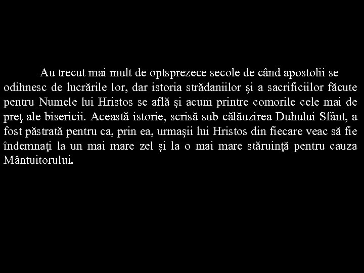 Au trecut mai mult de optsprezece secole de când apostolii se odihnesc de lucrările