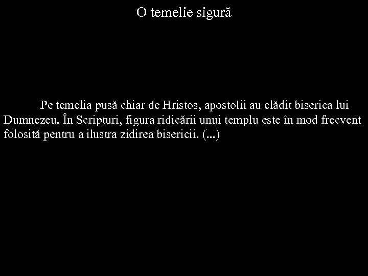 O temelie sigură Pe temelia pusă chiar de Hristos, apostolii au clădit biserica lui
