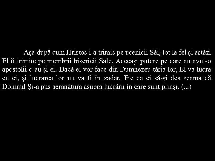 Aşa după cum Hristos i-a trimis pe ucenicii Săi, tot la fel şi astăzi