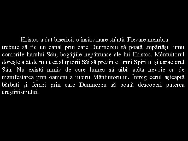 Hristos a dat bisericii o însărcinare sfântă. Fiecare membru trebuie să fie un canal