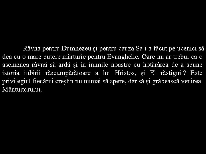 Râvna pentru Dumnezeu şi pentru cauza Sa i-a făcut pe ucenici să dea cu