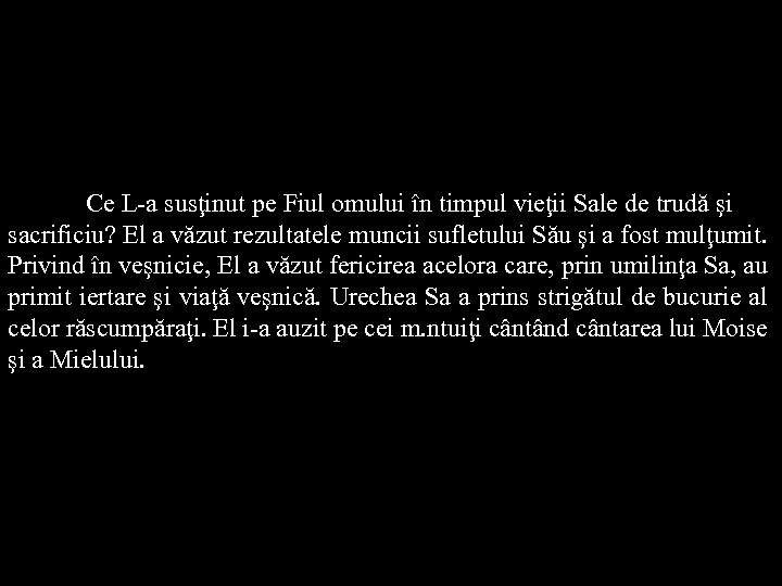 Ce L-a susţinut pe Fiul omului în timpul vieţii Sale de trudă şi sacrificiu?