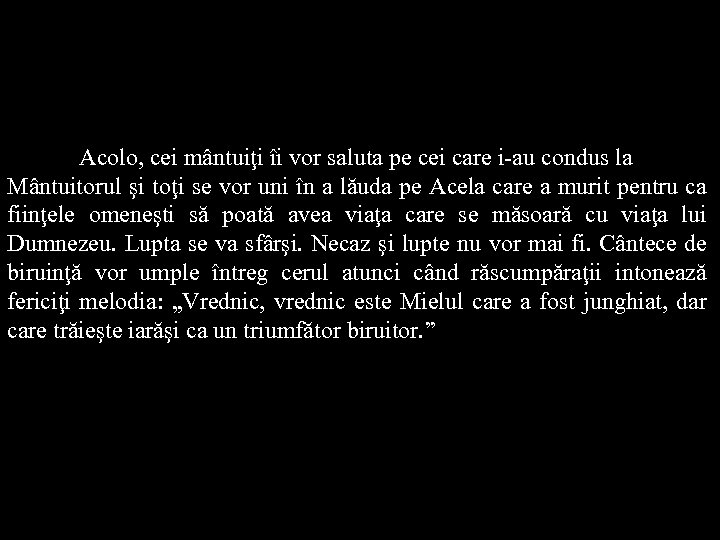 Acolo, cei mântuiţi îi vor saluta pe cei care i-au condus la Mântuitorul şi