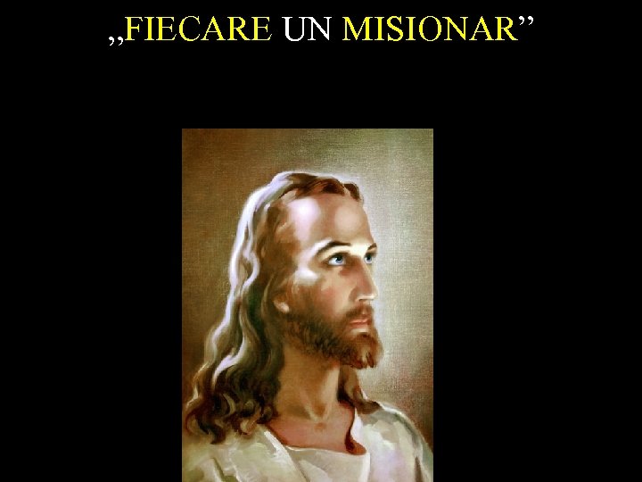 „FIECARE UN MISIONAR” 