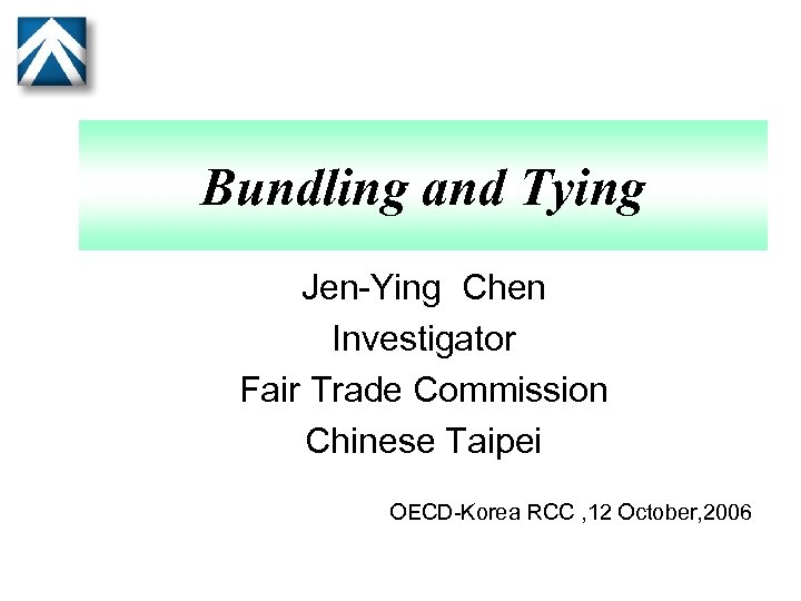 Bundling and Tying Jen-Ying Chen Investigator Fair Trade Commission Chinese Taipei OECD-Korea RCC ,