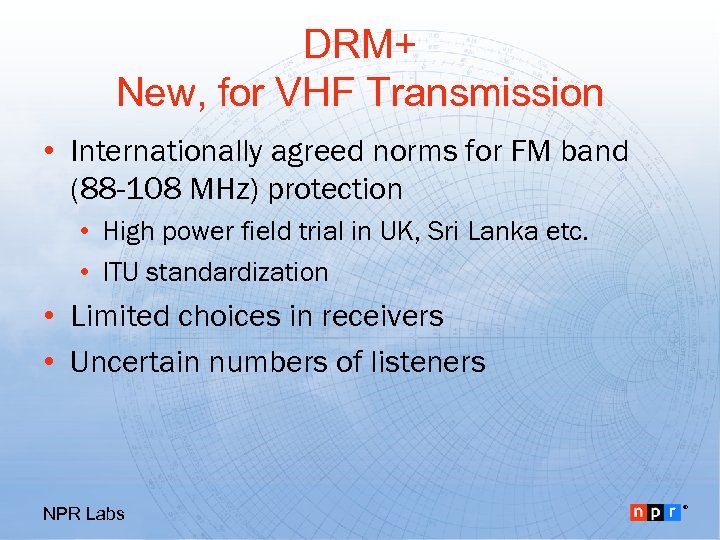 DRM+ New, for VHF Transmission • Internationally agreed norms for FM band (88 -108