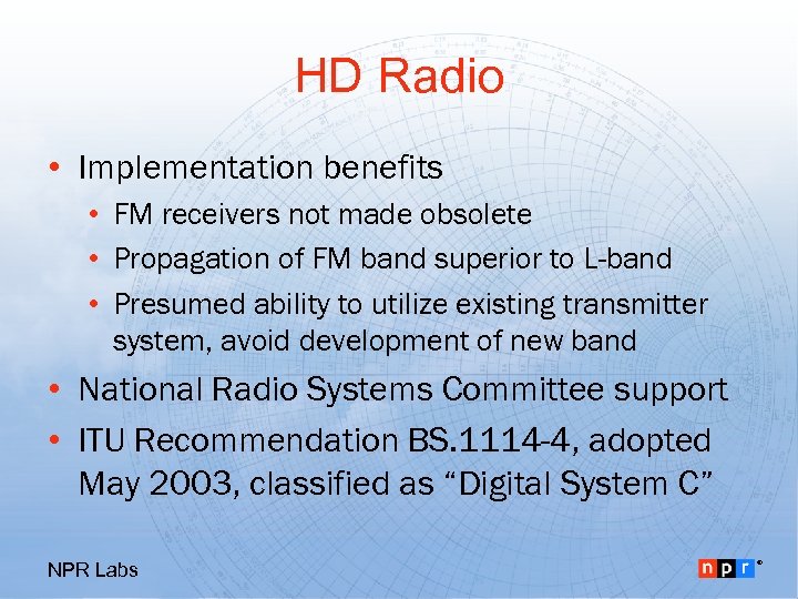 HD Radio • Implementation benefits • FM receivers not made obsolete • Propagation of