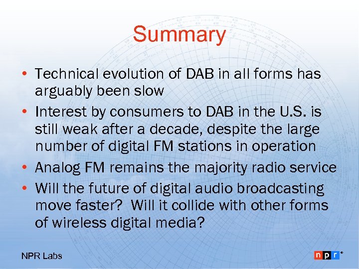 Summary • Technical evolution of DAB in all forms has arguably been slow •