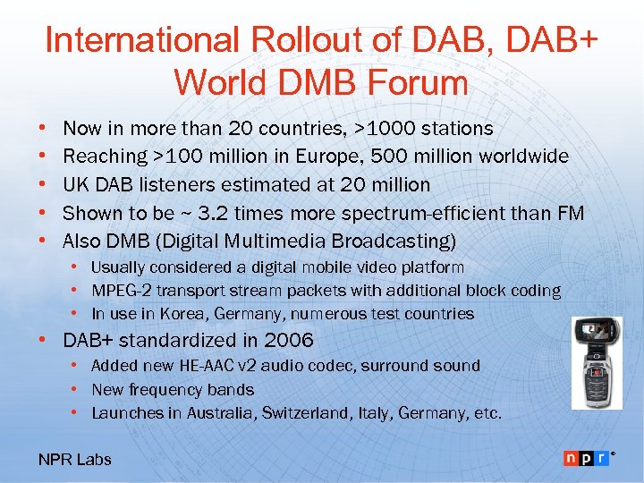 International Rollout of DAB, DAB+ World DMB Forum • • • Now in more