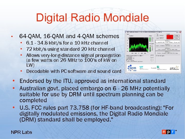 Digital Radio Mondiale • 64 -QAM, 16 -QAM and 4 -QAM schemes • 6.