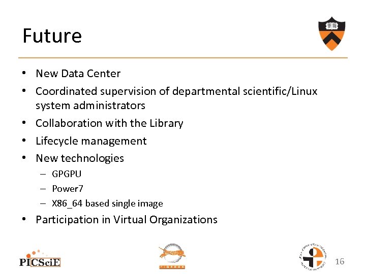 Future • New Data Center • Coordinated supervision of departmental scientific/Linux system administrators •