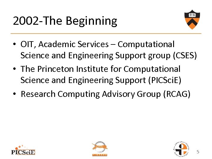 2002 -The Beginning • OIT, Academic Services – Computational Science and Engineering Support group