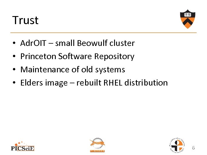 Trust • • Adr. OIT – small Beowulf cluster Princeton Software Repository Maintenance of