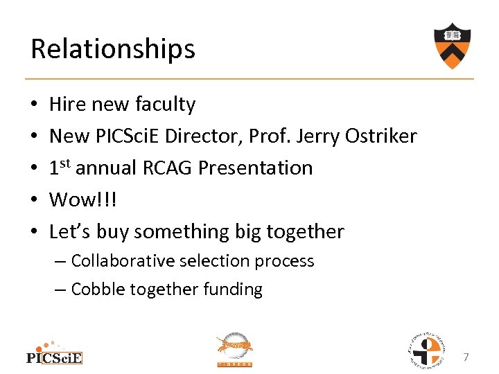 Relationships • • • Hire new faculty New PICSci. E Director, Prof. Jerry Ostriker