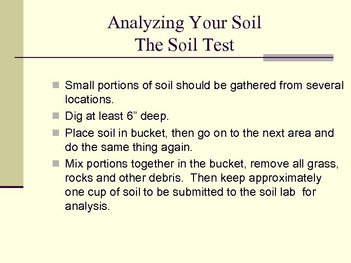 Analyzing Your Soil The Soil Test n Small portions of soil should be gathered