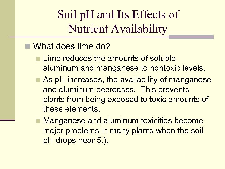 Soil p. H and Its Effects of Nutrient Availability n What does lime do?