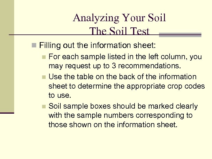 Analyzing Your Soil The Soil Test n Filling out the information sheet: n For