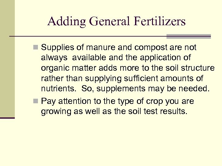 Adding General Fertilizers n Supplies of manure and compost are not always available and