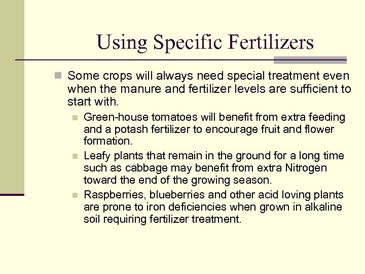 Using Specific Fertilizers n Some crops will always need special treatment even when the
