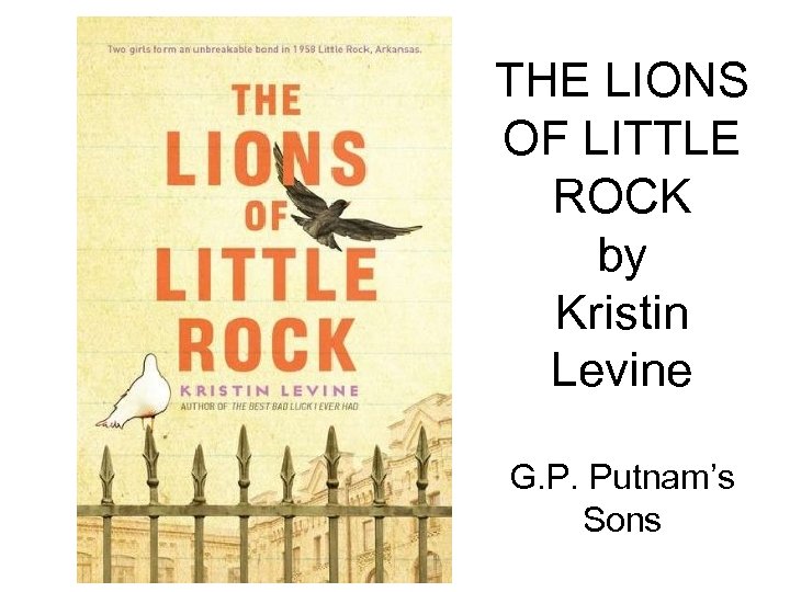 THE LIONS OF LITTLE ROCK by Kristin Levine G. P. Putnam’s Sons 