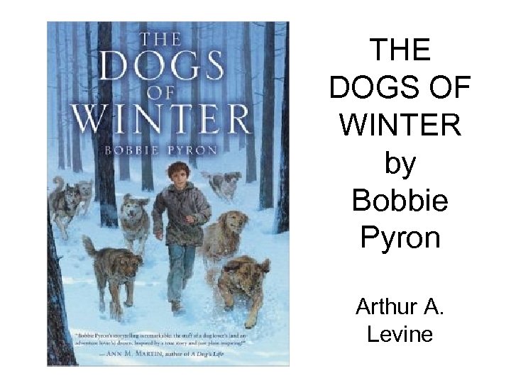 THE DOGS OF WINTER by Bobbie Pyron Arthur A. Levine 