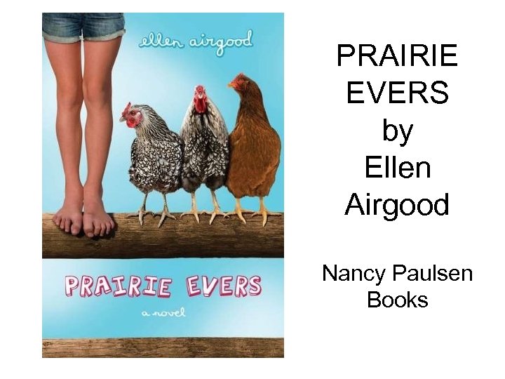 PRAIRIE EVERS by Ellen Airgood Nancy Paulsen Books 