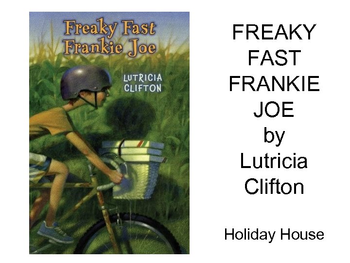 FREAKY FAST FRANKIE JOE by Lutricia Clifton Holiday House 