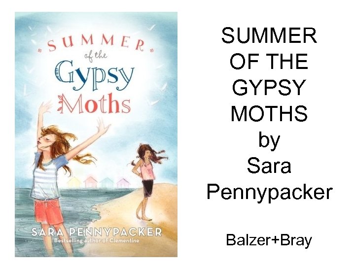 SUMMER OF THE GYPSY MOTHS by Sara Pennypacker Balzer+Bray 