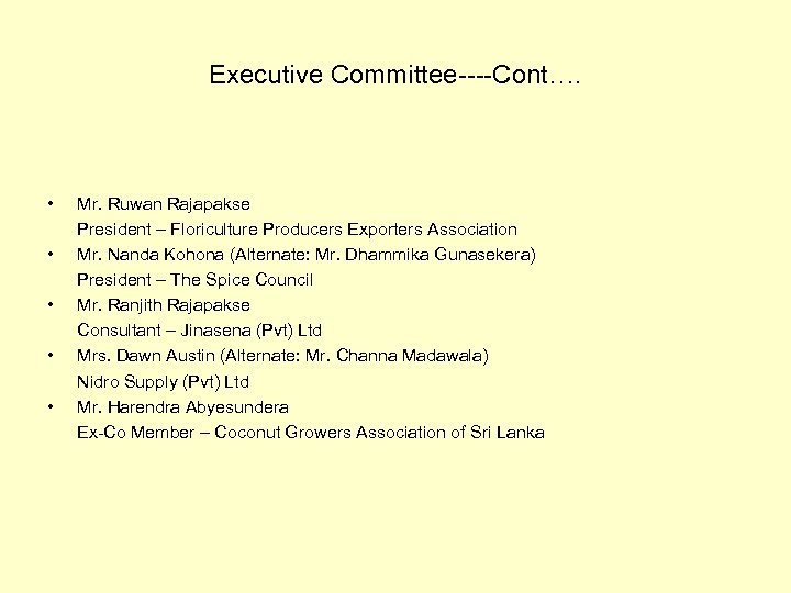 Executive Committee----Cont…. • • • Mr. Ruwan Rajapakse President – Floriculture Producers Exporters Association