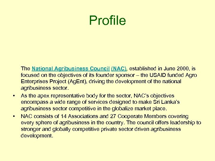Profile • • The National Agribusiness Council (NAC), established in June 2000, is focused