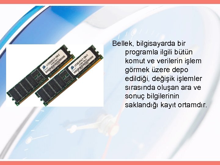 Bellek, bilgisayarda bir programla ilgili bütün komut ve verilerin işlem görmek üzere depo edildiği,