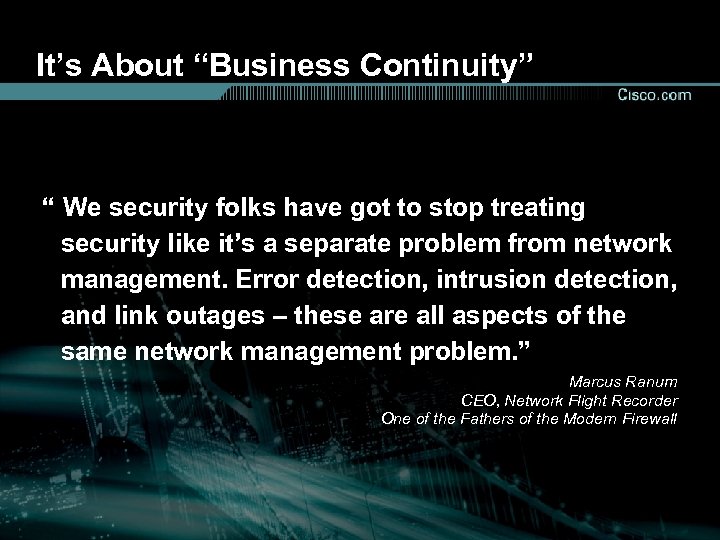 It’s About “Business Continuity” “ We security folks have got to stop treating security