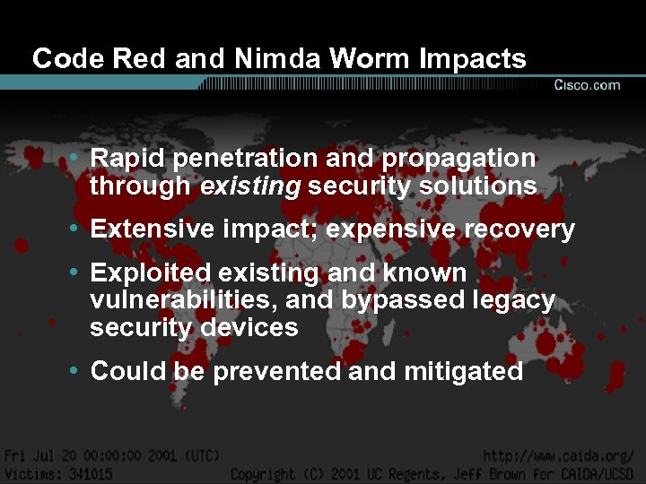 Code Red and Nimda Worm Impacts • Rapid penetration and propagation through existing security