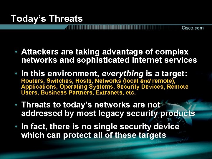 Today’s Threats • Attackers are taking advantage of complex networks and sophisticated Internet services