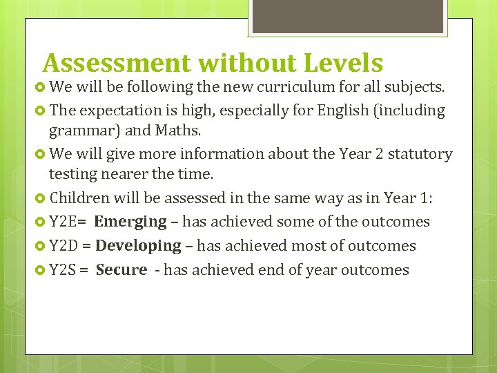 Assessment without Levels We will be following the new curriculum for all subjects. The