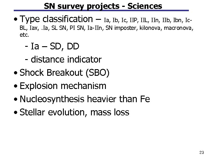 SN survey projects - Sciences • Type classification – Ia, Ib, Ic, IIP, IIL,