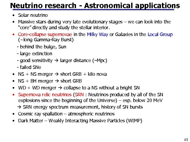 Neutrino research - Astronomical applications • Solar neutrino • Massive stars during very late