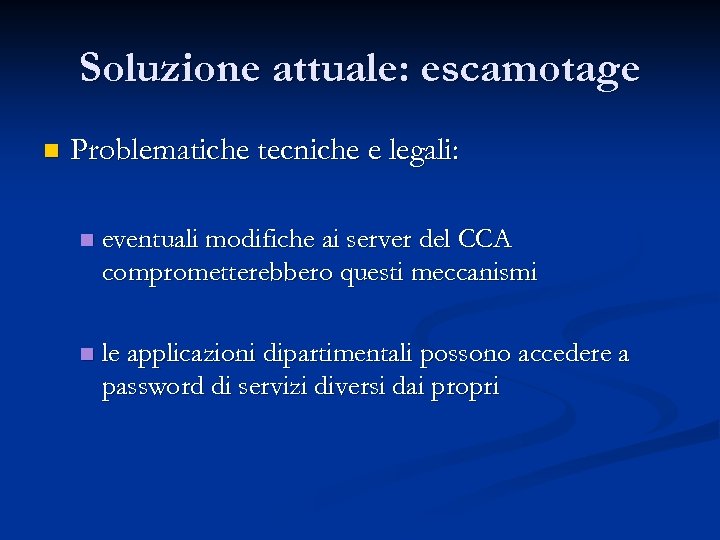 Soluzione attuale: escamotage n Problematiche tecniche e legali: n eventuali modifiche ai server del