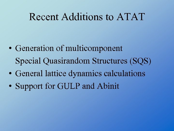 Recent Additions to ATAT • Generation of multicomponent Special Quasirandom Structures (SQS) • General