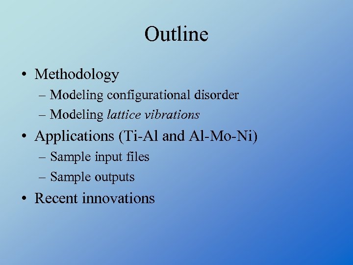 Outline • Methodology – Modeling configurational disorder – Modeling lattice vibrations • Applications (Ti-Al