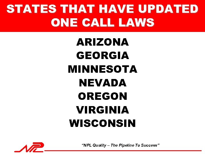 STATES THAT HAVE UPDATED ONE CALL LAWS ARIZONA GEORGIA MINNESOTA NEVADA OREGON VIRGINIA WISCONSIN