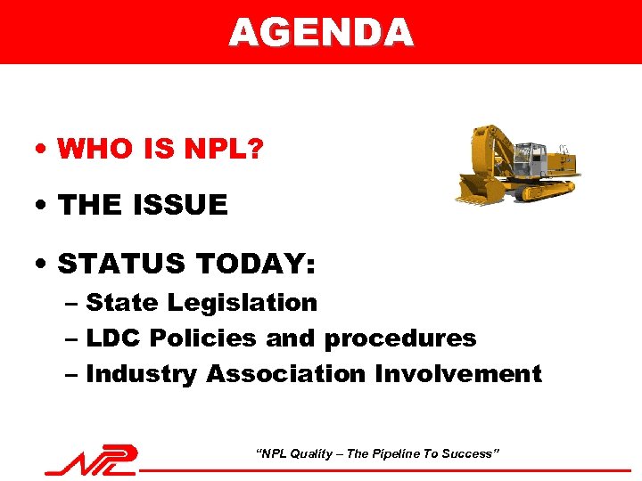 AGENDA • WHO IS NPL? • THE ISSUE • STATUS TODAY: – State Legislation